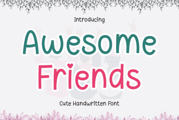 Awesome Friends Typeface: A Maker’s Guide to Warm, Handwritten Design